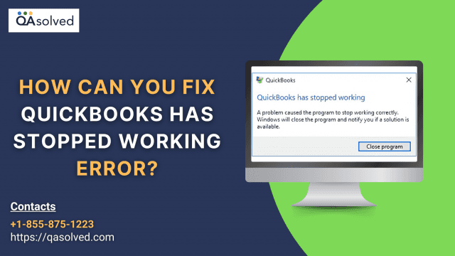 How Can You Fix QuickBooks has Stopped Working Error?